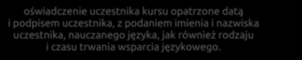 DOKUMENTACJA PROJEKTU podlegająca analizie Wsparcie językowe Kurs przeprowadzony przez Beneficjenta oświadczenie uczestnika kursu opatrzone