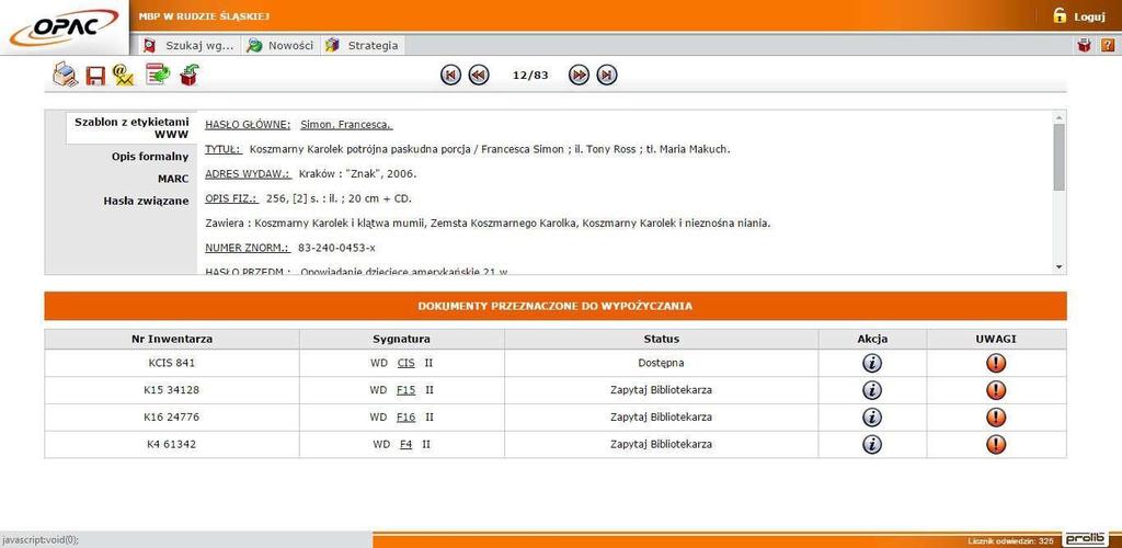 opis w formacie MARC21 oraz wyświetlić hasła związane z konkretnym opisem, które odsyłają do innych dokumentów. Pod opisem widoczne są wszystkie egzemplarze (numery inwentarzowe) z nim powiązane.