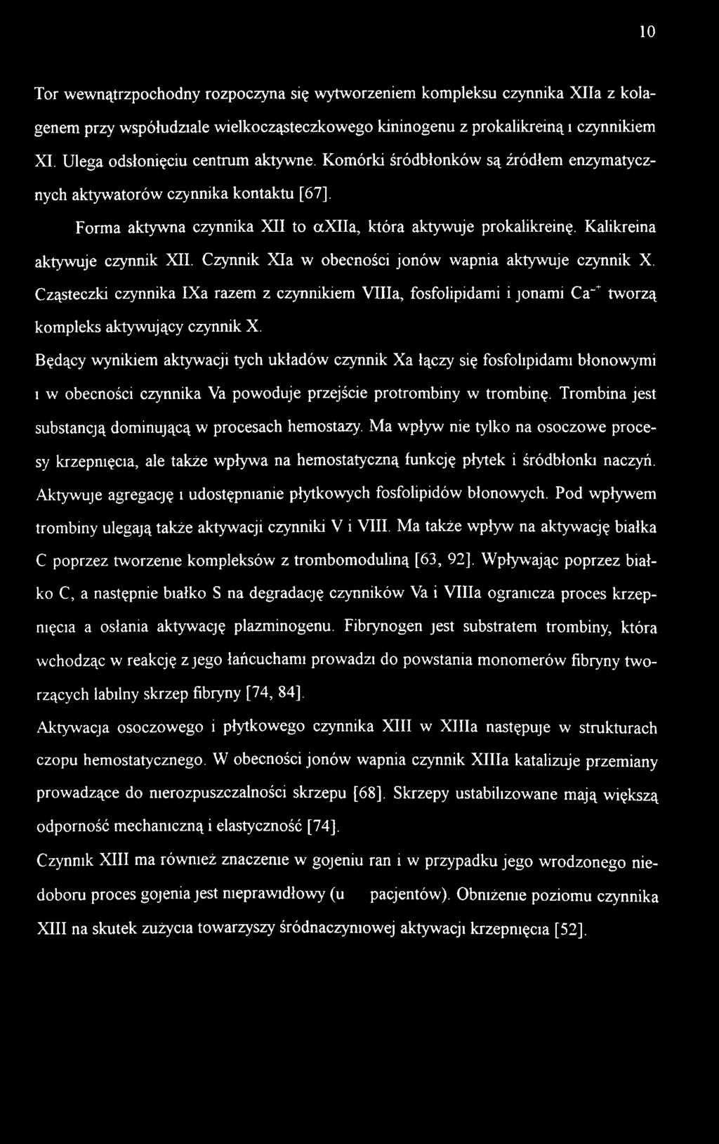 ędący wynikiem aktywacji tych układów czynnik Xa łączy się fosfolipidami błonowymi 1 w obecności czynnika Va powoduje przejście protrombiny w trombinę.