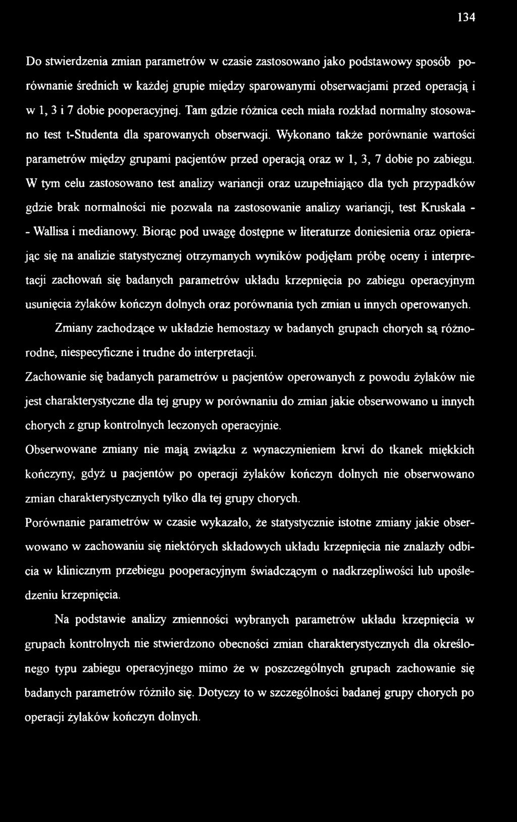 Wykonano także porównanie wartości parametrów między grupami pacjentów przed operacją oraz w 1, 3, 7 dobie po zabiegu.