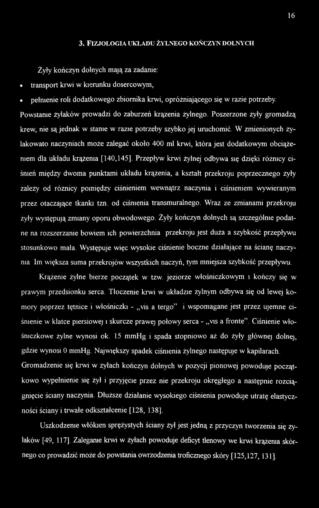 ciśnieniem wywieranym przez otaczające tkanki tzn. od ciśnienia transmuralnego. Wraz ze zmianami przekroju żyły występują zmiany oporu obwodowego.