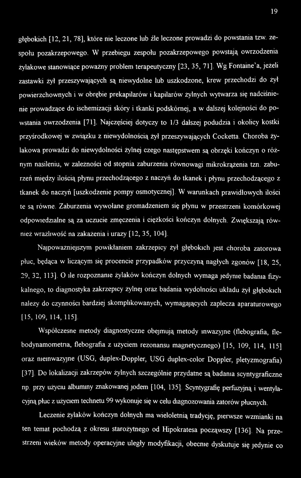 uszkodzone, krew przechodzi do żył powierzchownych i w obrębie prekapilarów i kapilarów żylnych wytwarza się nadciśnienie prowadzące do ischemizacji skóry i tkanki podskórnej, a w dalszej kolejności