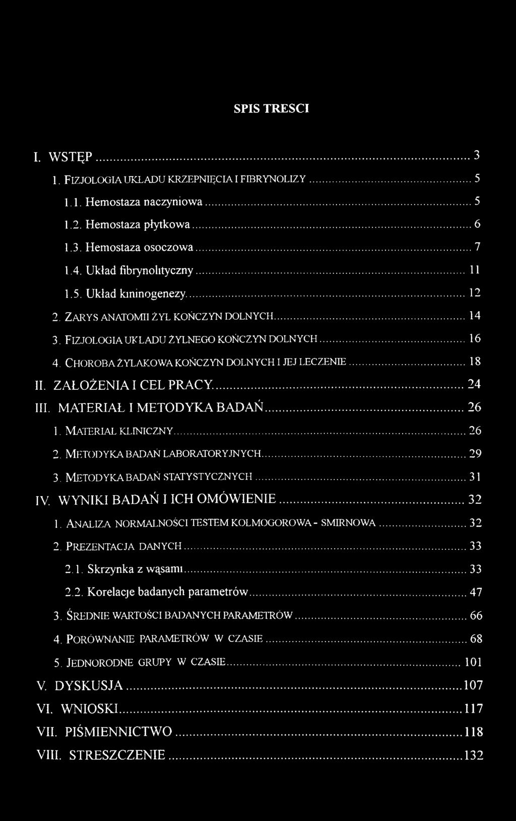 ZAŁOŻENIA I CEL PRACY...24 III. MATERIAŁ I METODYKA ADAŃ...26 1. Materiał kliniczny...26 2. Metodyka ADAŃ LAORATORYJNYCH...29 3. Metodyka ADAŃ statystycznych......31 IV. WYNIKI ADAŃ I ICH OMÓWIENIE.