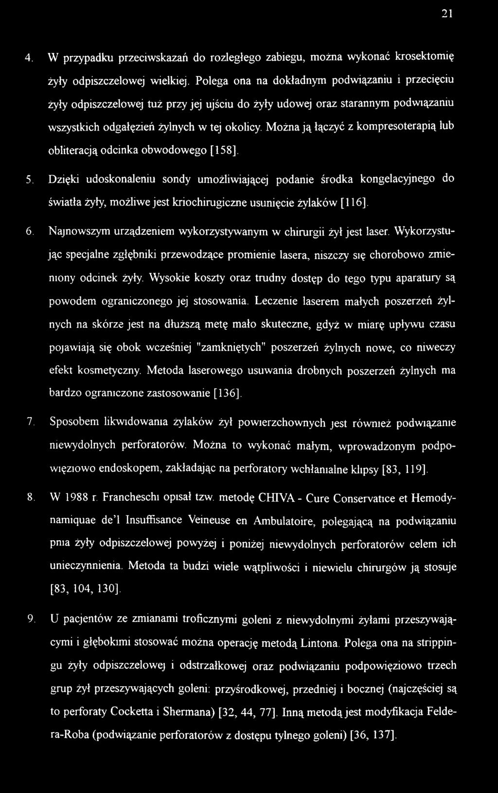 Można ją łączyć z kompresoterapią lub obliteracją odcinka obwodowego [158]. 5.