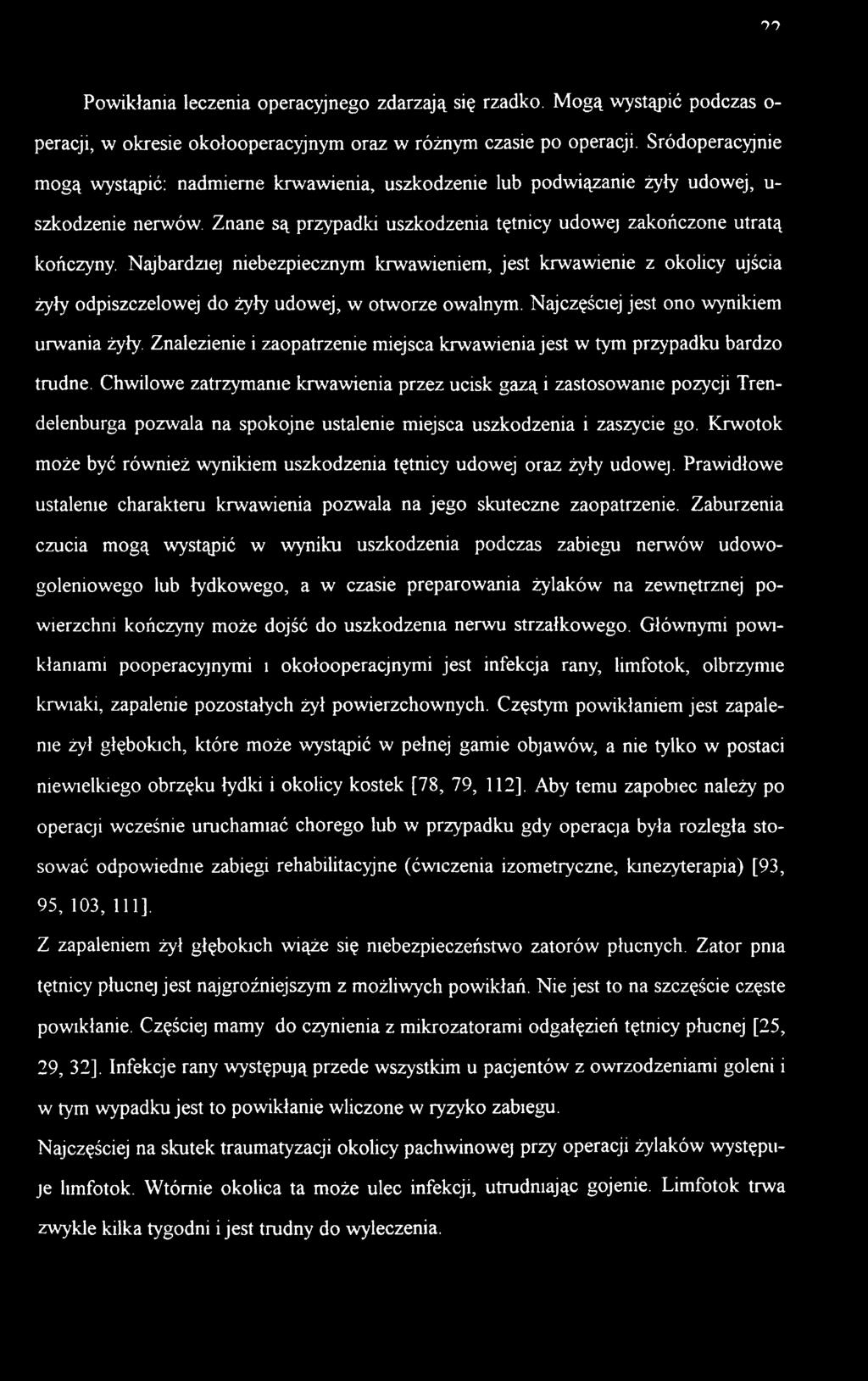 Chwilowe zatrzymanie krwawienia przez ucisk gazą i zastosowanie pozycji Trendelenburga pozwala na spokojne ustalenie miejsca uszkodzenia i zaszycie go.