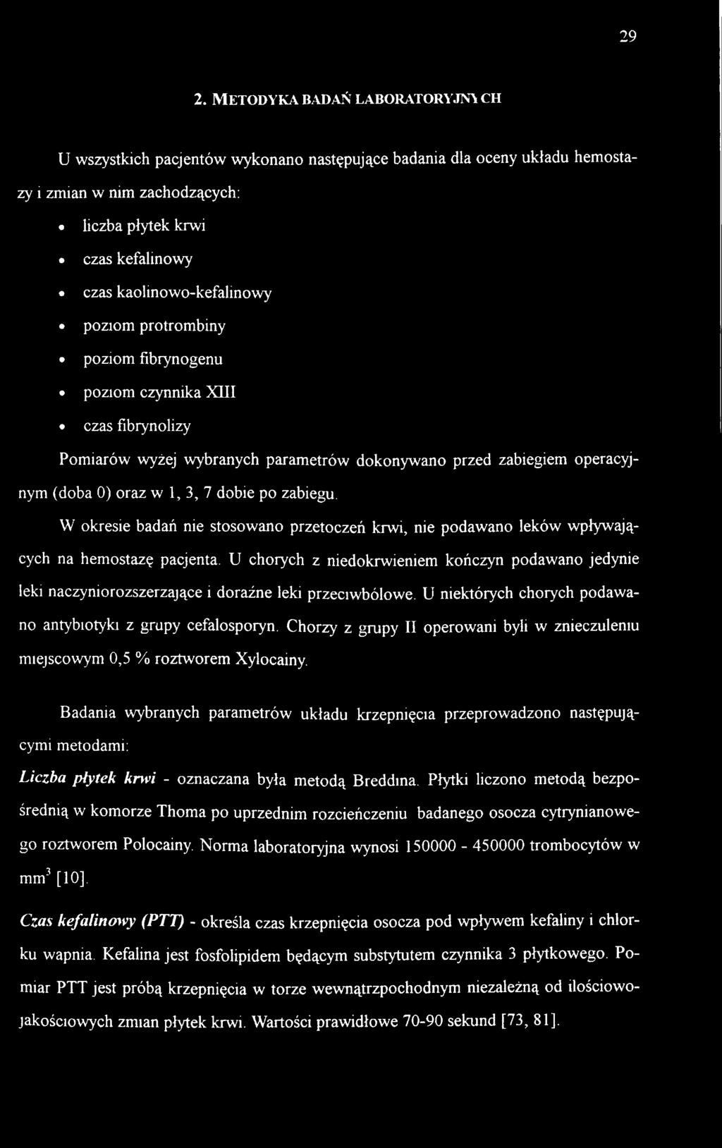 dobie po zabiegu. W okresie badań nie stosowano przetoczeń krwi, nie podawano leków wpływających na hemostazę pacjenta.