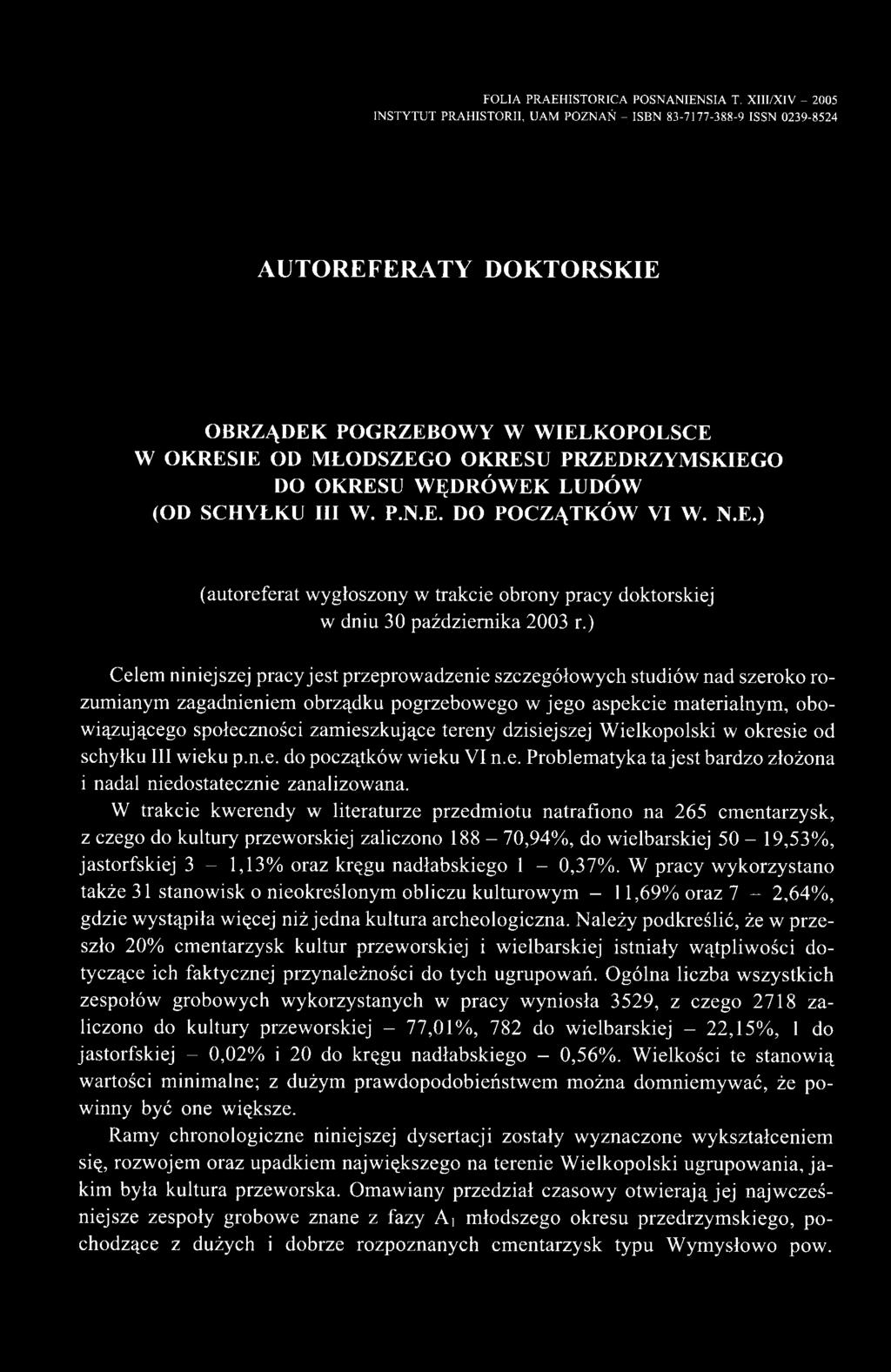 tereny dzisiejszej Wielkopolski w okresie od schyłku III wieku p.n.e. do początków wieku VI n.e. Problematyka ta jest bardzo złożona i nadal niedostatecznie zanalizowana.