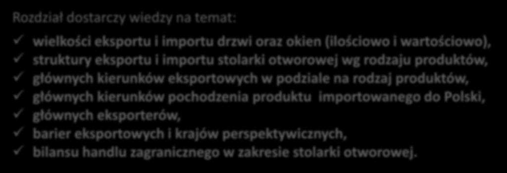 ZAWARTOŚĆ RAPORTU (2/8) EKSPORT I IMPORT STOLARKI OTWOROWEJ W POLSCE Popyt zewnętrzny stanowi ważną siłę napędową rynku stolarki okiennej i drzwiowej w Polsce.