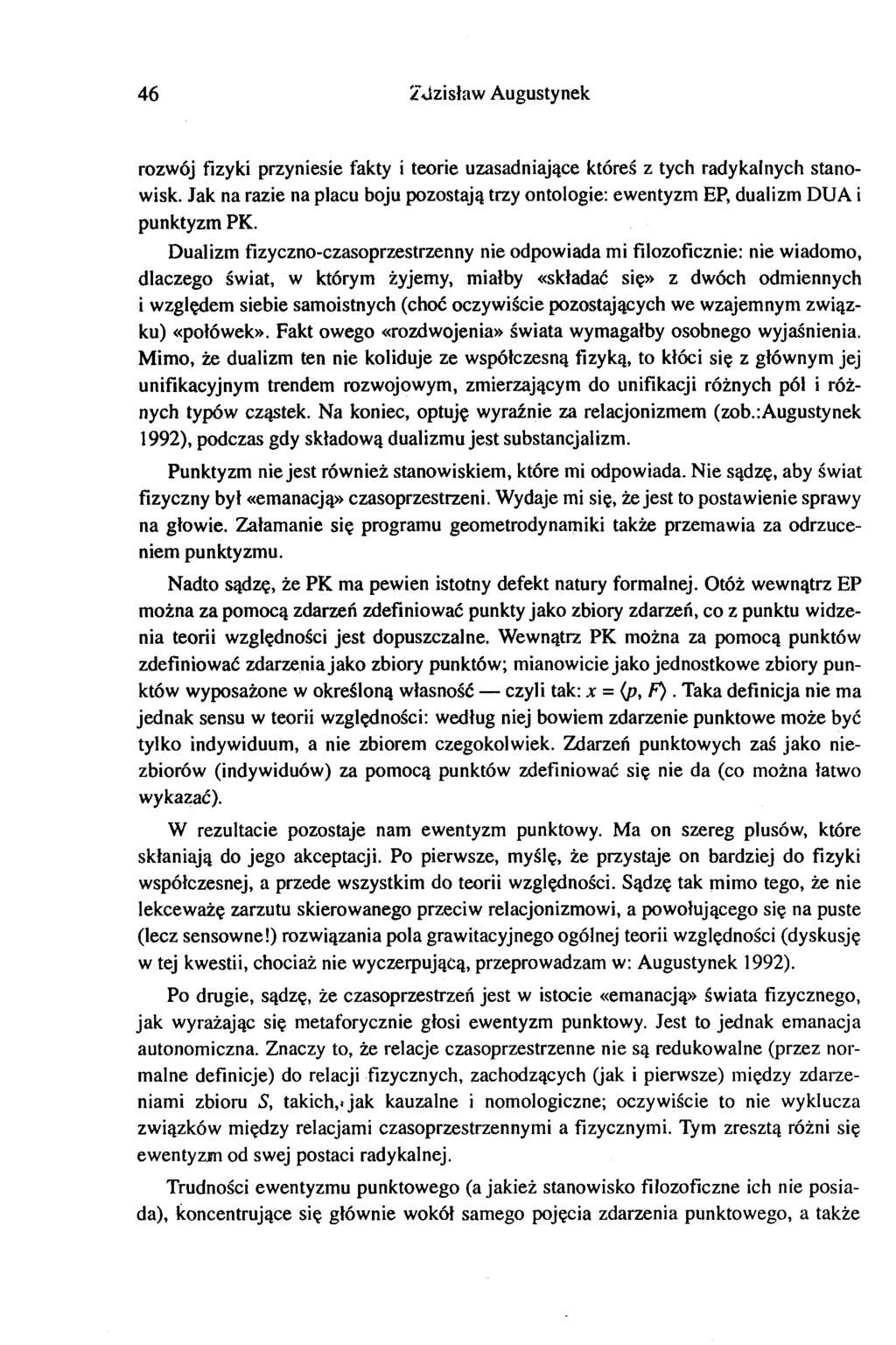 46 Zuzi sław Augustynek rozwój fizyki przyniesie fakty i teorie uzasadniające któreś z tych radykalnych stanowisk.