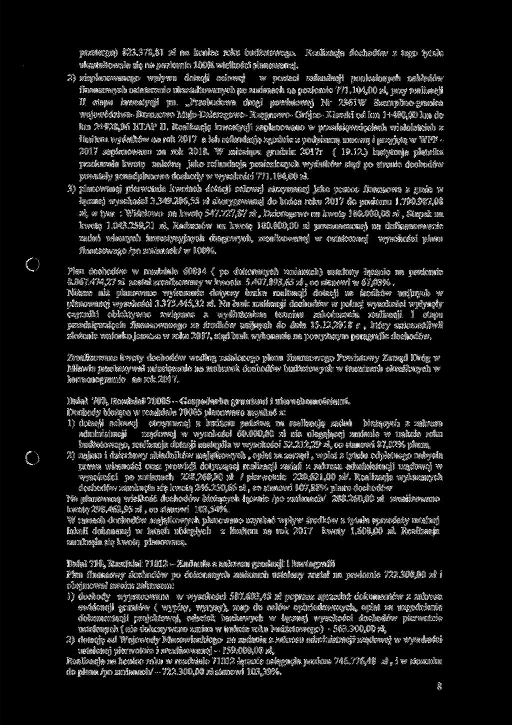 przetargu) 823.378,81 zł na koniec roku budżetowego. Realizacja dochodów z tego tytułu ukształtowała się na poziomie 100% wielkości planowanej.