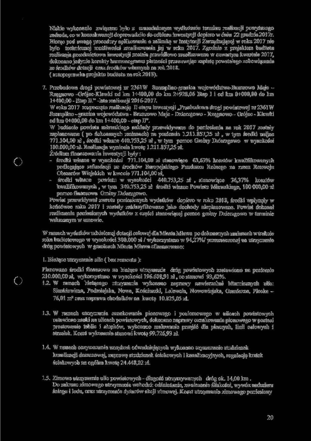 Niskie wykonanie związane było z uzasadnionym wydłużeniu terminu realizacji powyższego zadania, co w konsekwencji doprowadziło do odbioru inwestycji dopiero w dniu 22 grudnia 2017r.