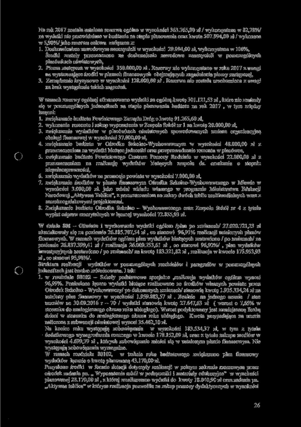 Na rok 2017 została ustalona rezerwa ogólna w wysokości 363.765,00 zł / wykorzystana w 82,78%7 na wydatki nie przewidziane w budżecie na etapie planowania oraz kwota 507.