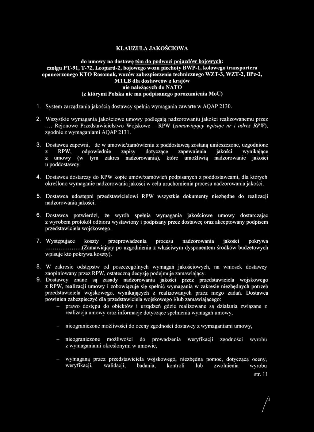 do umowy na dostawę tśm do podwozi pojazdów bojowych: czołgu PT-91, T-72, Leopard-2, bojowego wozu piechoty BWP-1, kołowego transportera opancerzonego KTO Rosomak, wozów zabezpieczenia technicznego