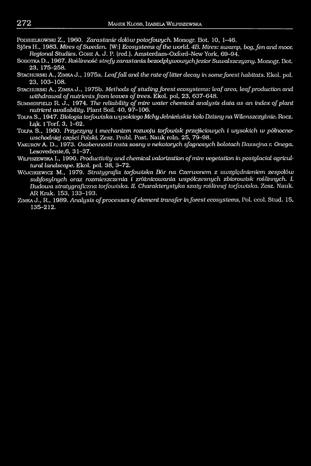 Monogr. Bot. 23, 175-258. S tachurski A., Z im k a J., 1975a. Leaf fa ll and the rate o f litter decay in some forest habitats. Ekol. pol. 23, 103-108. S tachurski A., Z im ka J., 1975b.
