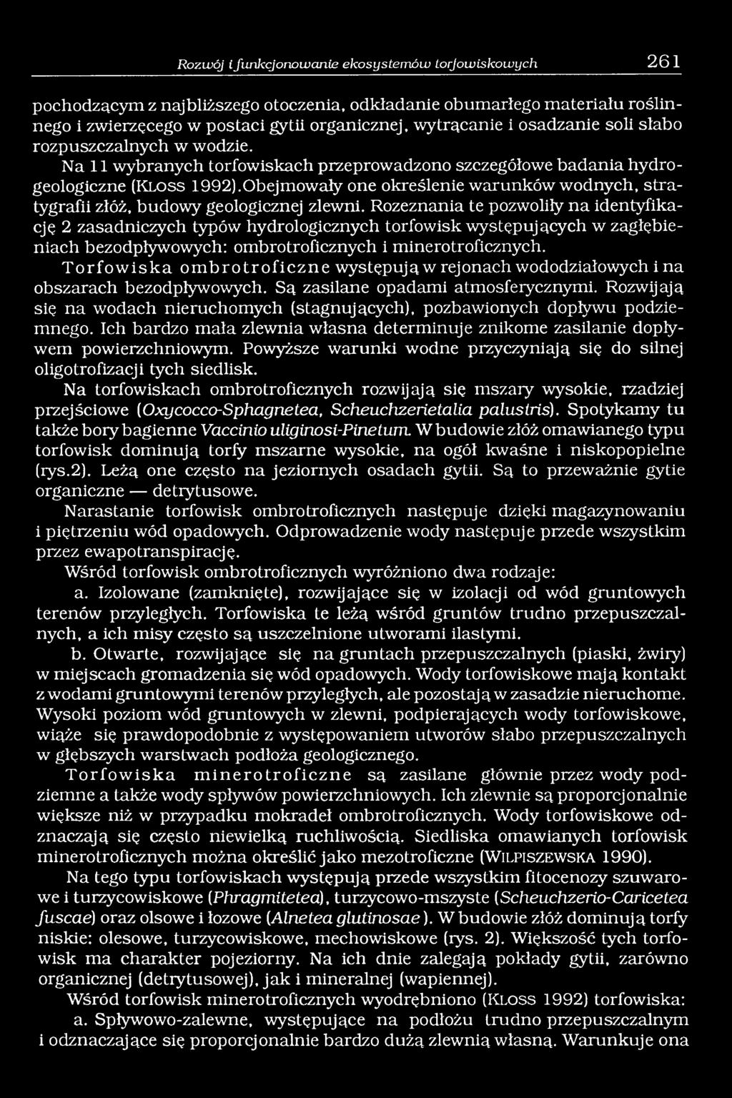 Obejmowały one określenie warunków wodnych, stratygrafii złóż, budowy geologicznej zlewni.