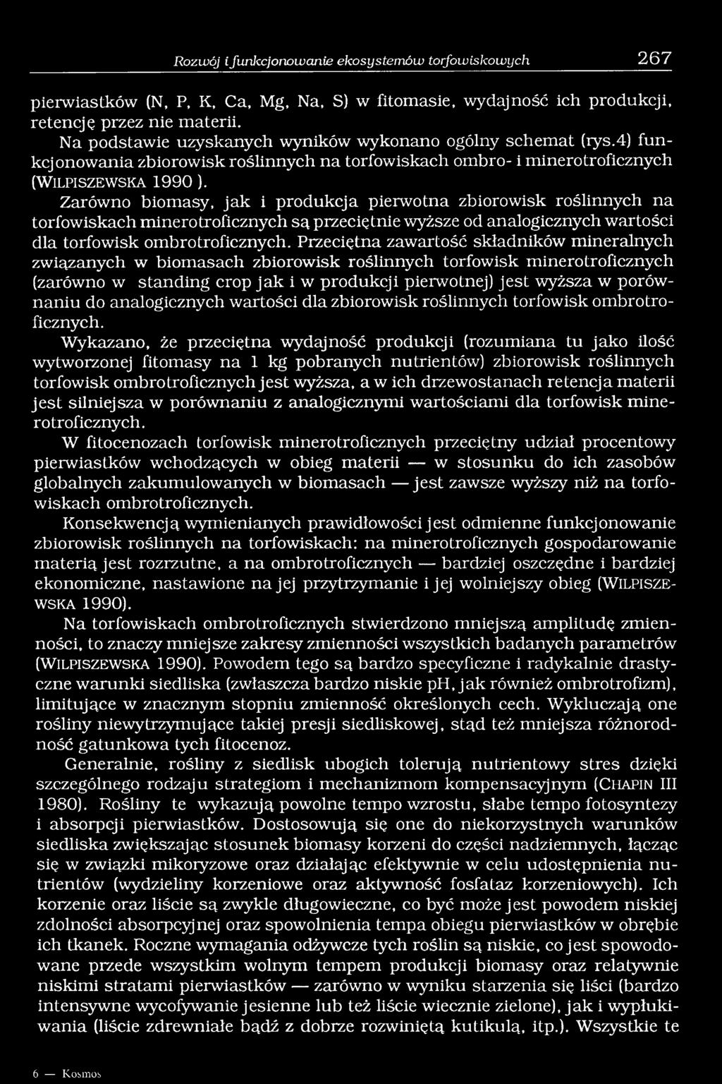 Zarówno biomasy, jak i produkcja pierwotna zbiorowisk roślinnych na torfowiskach minerotroficznych są przeciętnie wyższe od analogicznych wartości dla torfowisk ombro troficznych.