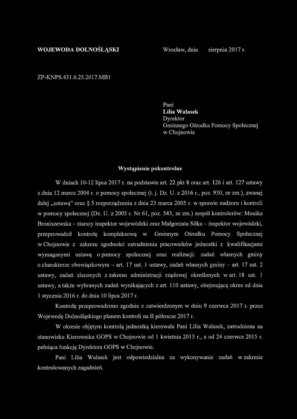 ), zwanej dalej ustawą oraz 5 rozporządzenia z dnia 23 marca 2005 r. w sprawie nadzoru i kontroli w pomocy społecznej (Dz. U. z 2005 r. Nr 61, poz. 543, ze zm.