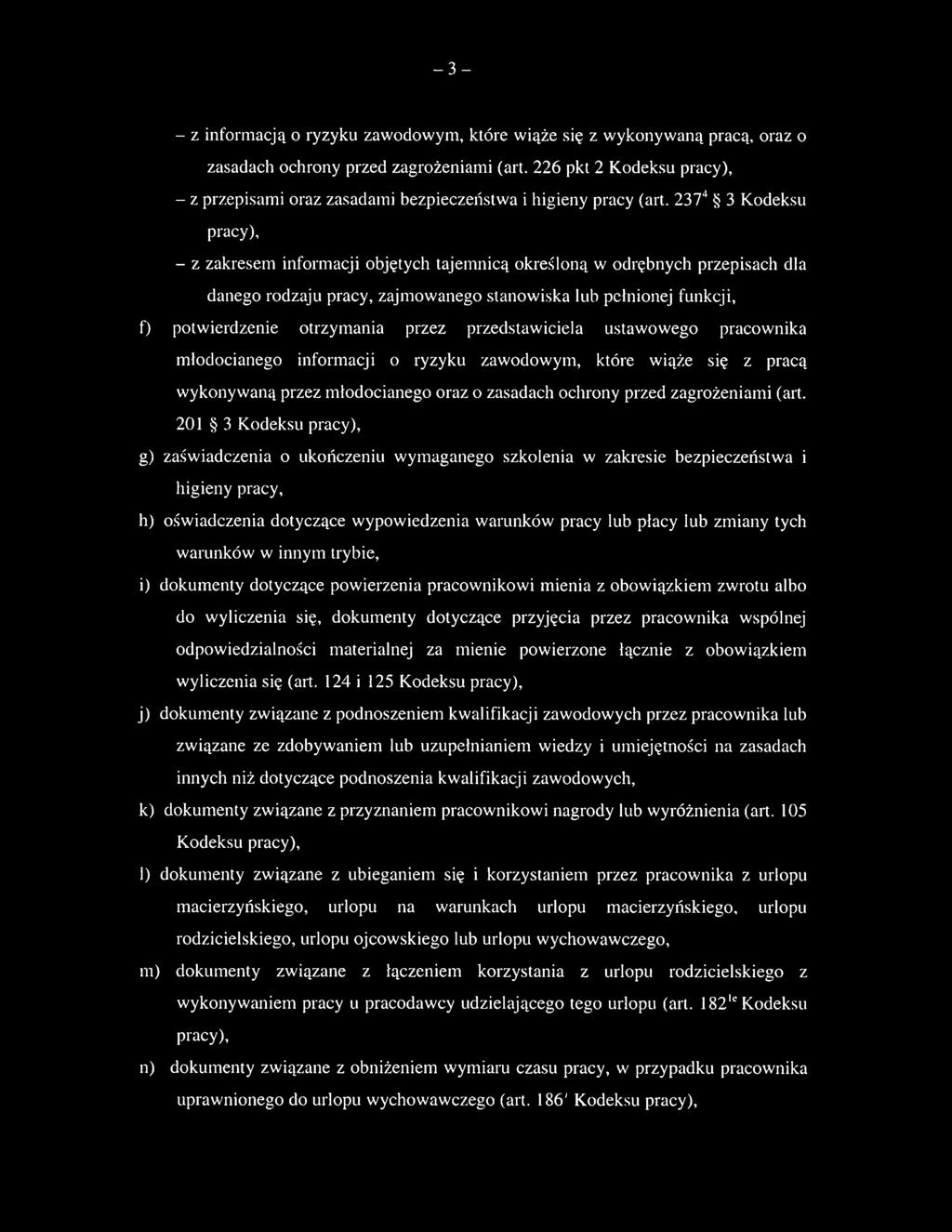 2374 3 Kodeksu pracy), - z zakresem inform acji objętych tajem nicą określoną w odrębnych przepisach dla danego rodzaju pracy, zajm ow anego stanow iska lub pełnionej funkcji, f) potwierdzenie