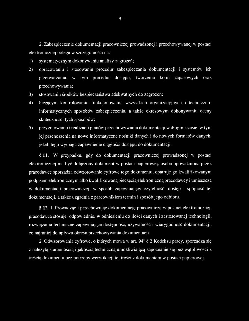 procedur zabezpieczania dokumentacji i systemów ich przetwarzania, w tym procedur dostępu, tworzenia kopii zapasowych oraz przechowywania; 3) stosowaniu środków bezpieczeństwa adekw atnych do