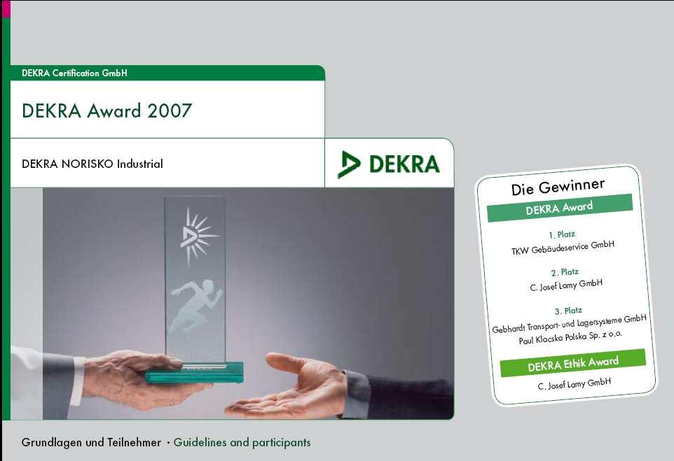Efektywność realizacji procesów ( DEKRA AWARD ) Międzynarodowa Nagroda Jakości DEKRA AWARD opiera się na Modelu Doskonałości Europejskiej Fundacji Zarządzania Jakością EFQM.