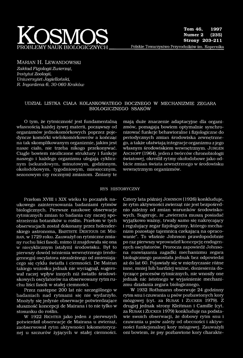 Ingardena 6, 30-060 Kraków UDZIAŁ LISTKA CIAŁA KOLANKOWATEGO BOCZNEGO W MECHANIZMIE ZEGARA BIOLOGICZNEGO SSAKÓW O tym, że rytmiczność jest fundamentalną własnością każdej żywej materii, począwszy od