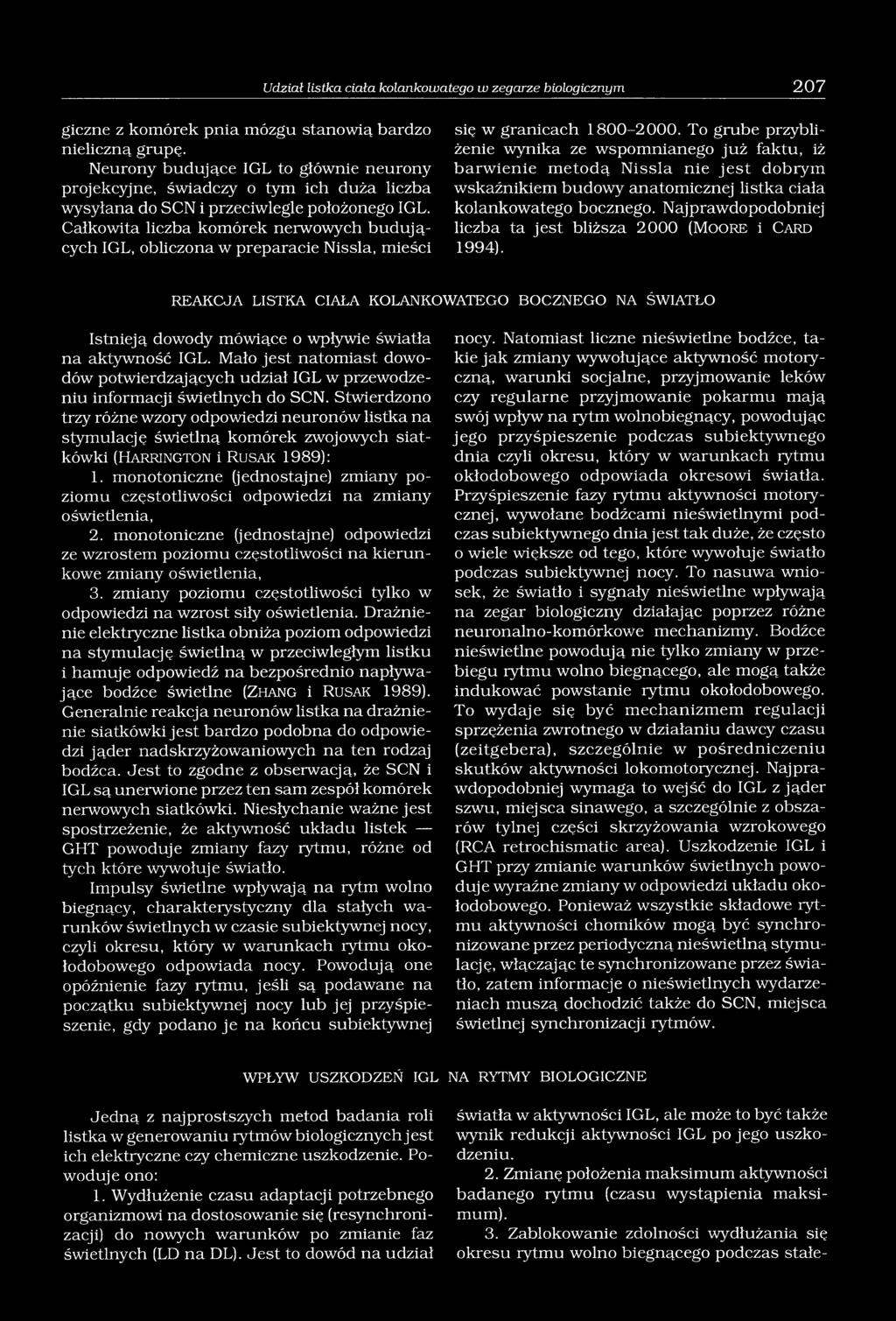Całkowita liczba komórek nerwowych budujących IGL, obliczona w preparacie Nissla, mieści się w granicach 1800-2000.