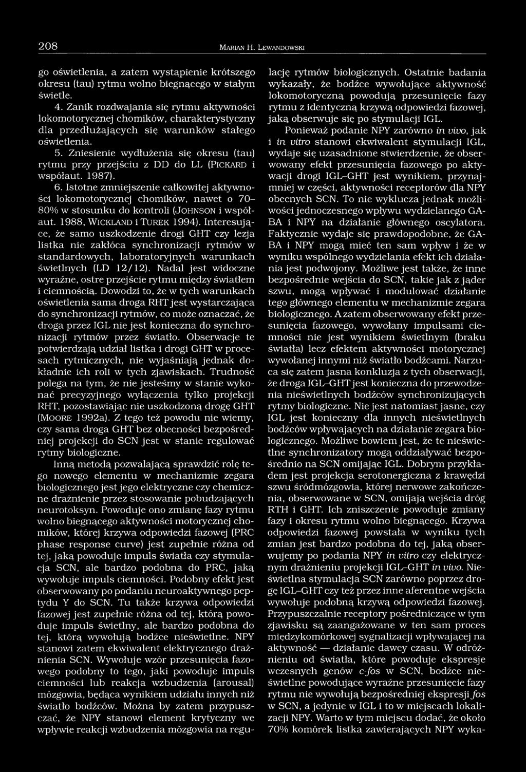 Zniesienie wydłużenia się okresu (tau) rytmu przy przejściu z DD do LL (P ic k a r d i współaut. 1987). 6.