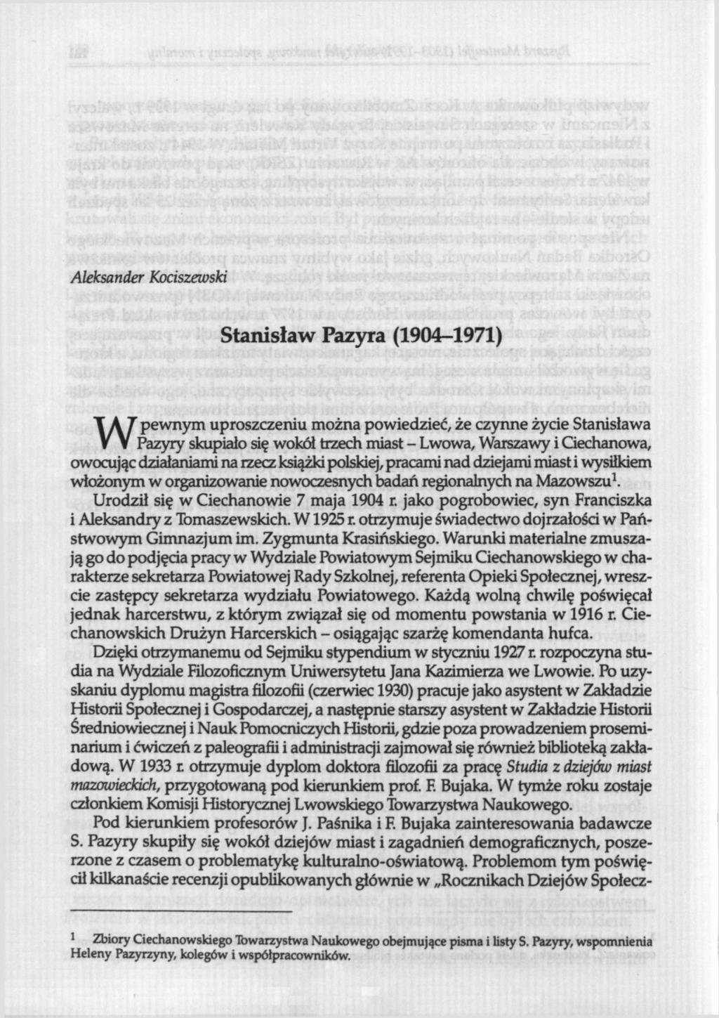 Aleksander Kociszewski Stanisław Pazyra (1904-1971) Wpewnym uproszczeniu można powiedzieć, że czynne życie Stanisława Pazyry skupiało się wokół trzech miast - Lwowa, Warszawy i Gechanowa, owocując