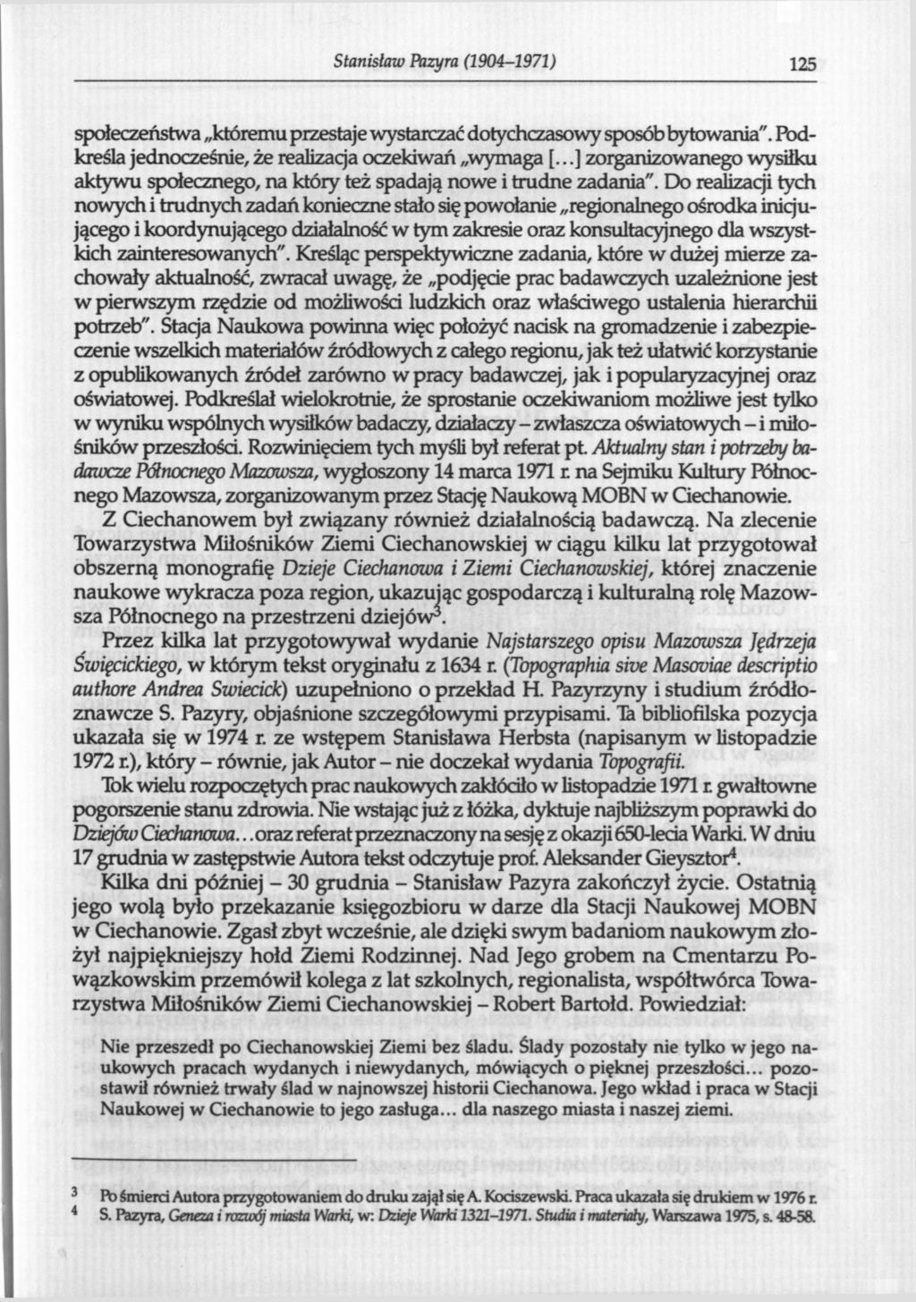 Stanisław Pazyra (1904-1971) 125 społeczeństwa któremu przestaje wystarczać dotychczasowy sposób bytowania". Podkreśla jednocześnie, że realizacja oczekiwań wymaga [.