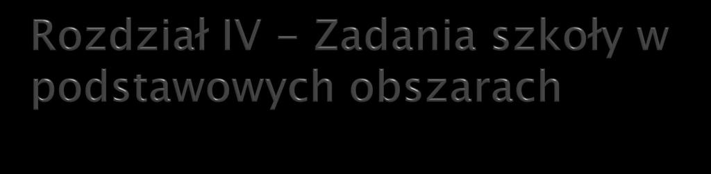 1.Działalności dydaktyczna: rozwijanie i poszerzanie umiejętności oraz wiedzy uczniów poprzez realizację programów nauczania obejmujących pełną podstawę programową z dostosowaniem do możliwości i