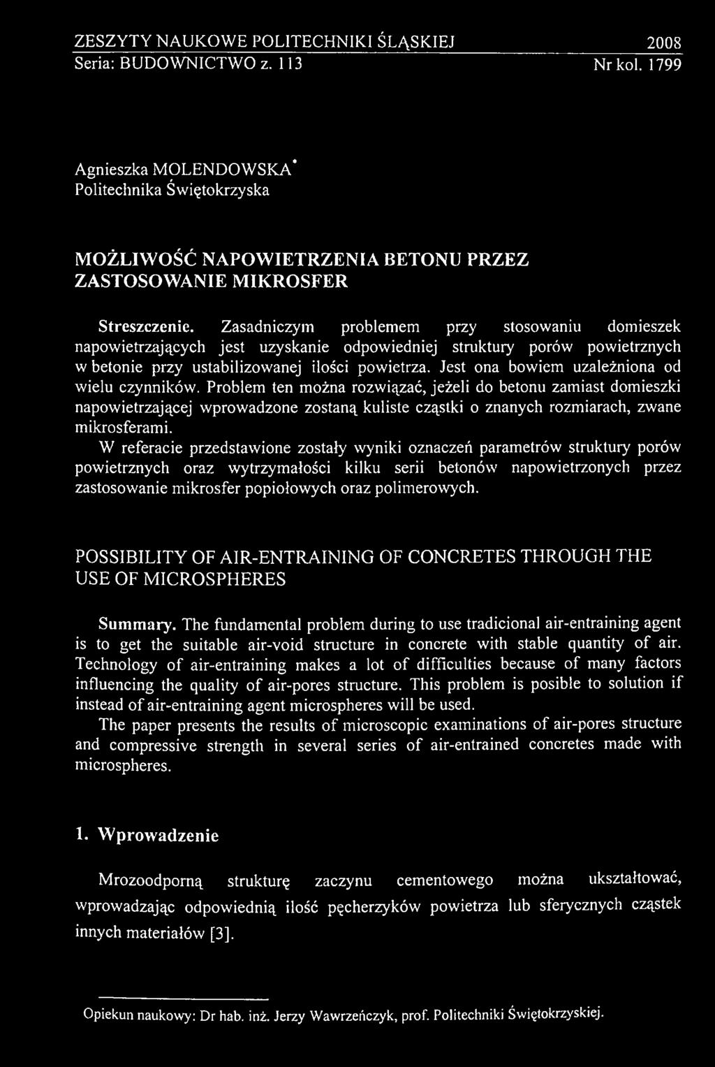 Problem ten można rozwiązać, jeżeli do betonu zamiast domieszki napowietrzającej wprowadzone zostaną kuliste cząstki o znanych rozmiarach, zwane mikrosferami.