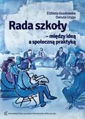 Elżbieta Gozdowska Danuta Uryga Rada szkoły między ideą a