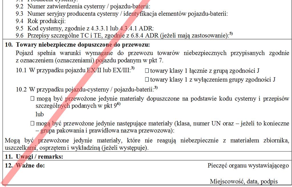 NIEBEZPIECZNYCH Świadectwo stwierdza, że pojazd opisany poniżej odpowiada wymaganiom określonym w Umowie europejskiej dotyczącej międzynarodowego przewozu drogowego towarów niebezpiecznych (ADR).