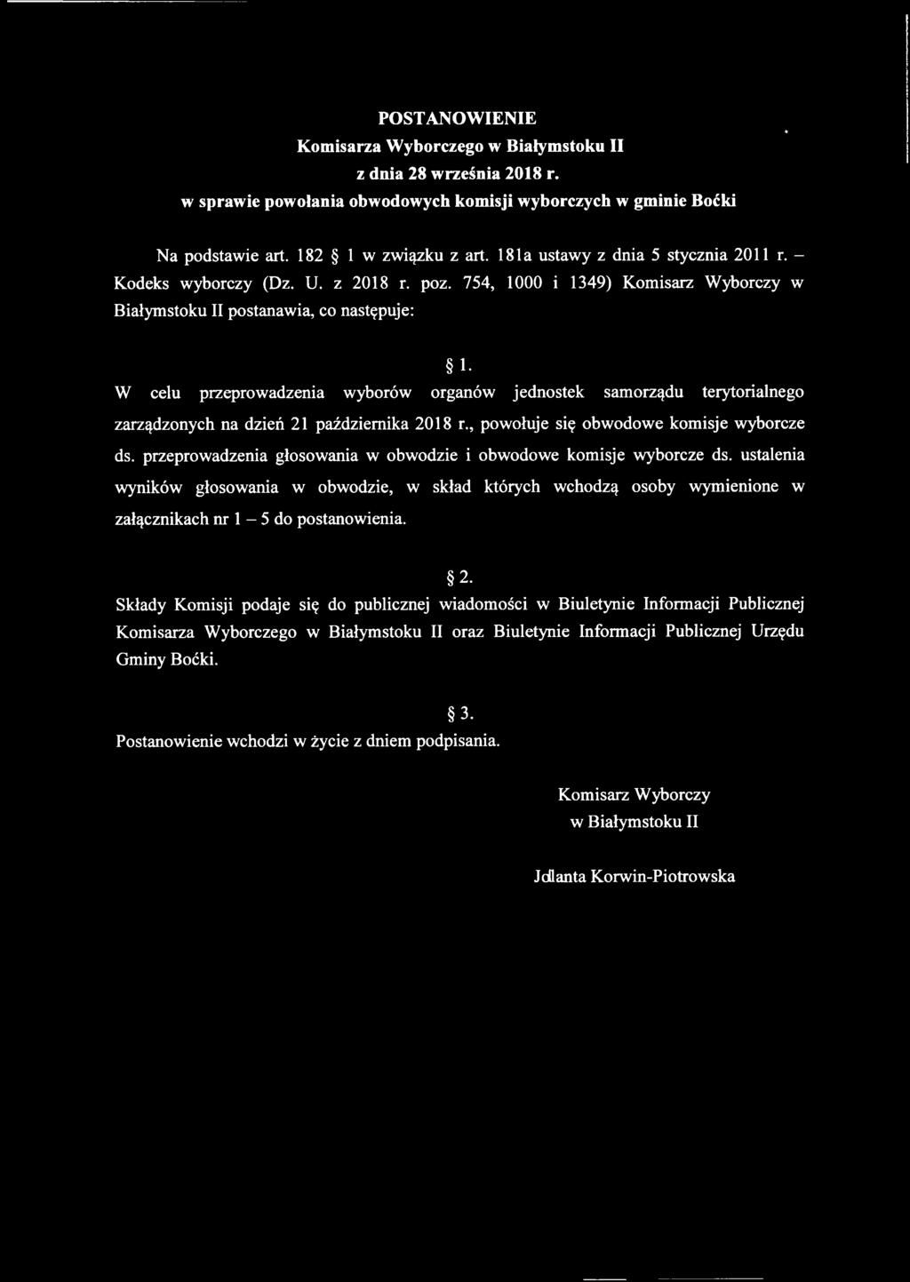 754, 1000 i 1349) Komisarz Wyborczy w Białymstoku II postanawia, co następuje: 1- W celu przeprowadzenia wyborów organów jednostek samorządu terytorialnego