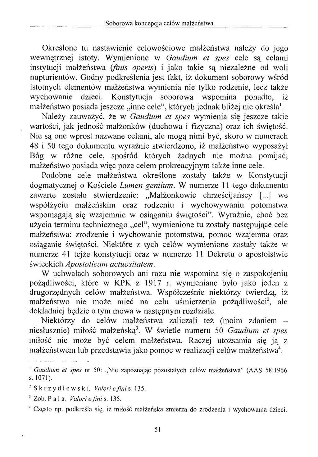 Określone tu nastawienie celowościowe małżeństwa należy do jego wewnętrznej istoty.