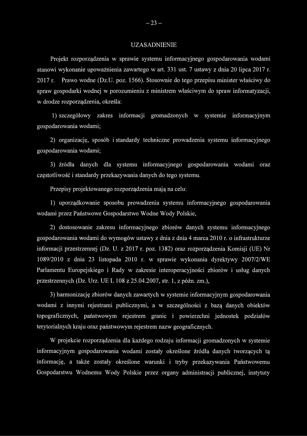 Stosownie do tego przepisu minister właściwy do spraw gospodarki wodnej w porozumieniu z ministrem właściwym do spraw informatyzacji, w drodze rozporządzenia, określa: 1) szczegółowy zakres
