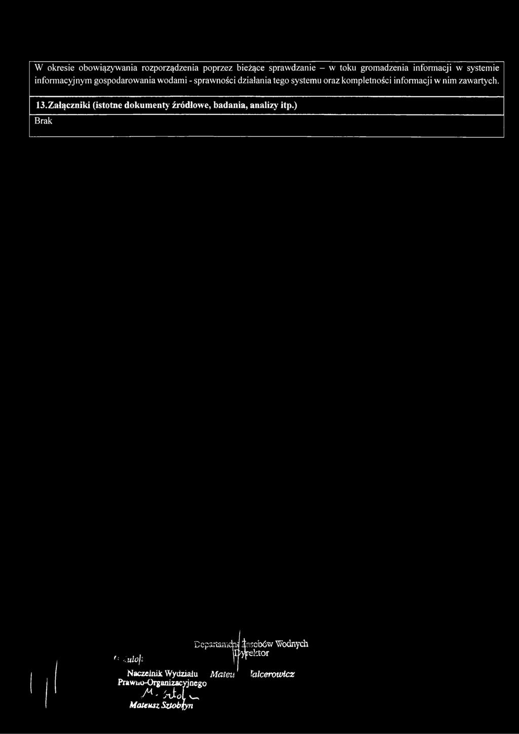 informacji w nim zawartych. 13.Załączniki (istotne dokumenty źródłowe, badania, analizy itp.