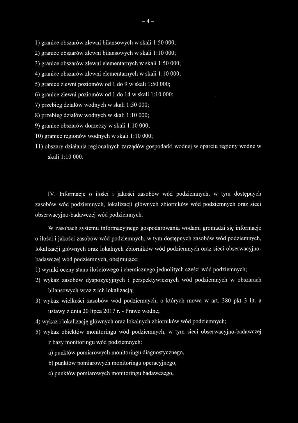 przebieg działów wodnych w skali 1:10 000; 9) granice obszarów dorzeczy w skali 1:10 000; 10) granice regionów wodnych w skali 1:10 000; 11) obszary działania regionalnych zarządów gospodarki wodnej