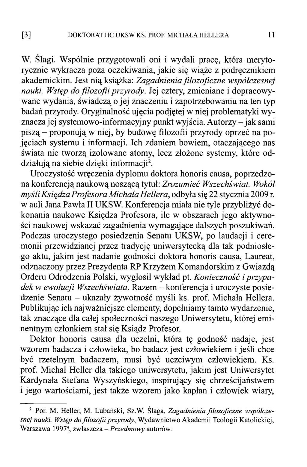 [3] DOKTORAT HC UKSW KS. PROF. MICHAŁA HELLERA U W. Ślagi. Wspólnie przygotowali oni i wydali pracę, która merytorycznie wykracza poza oczekiwania, jakie się wiąże z podręcznikiem akademickim.