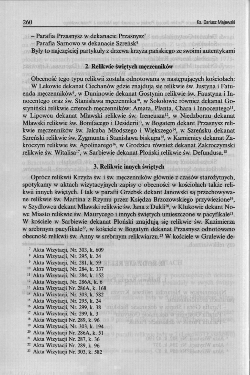 260 Ks. Dariusz Majewski - Parafia Przasnysz w dekanacie Przasnysz 7 - Parafia Sarnowo w dekanacie Szreńsk 8 Były to najczęściej partykuły z drzewa krzyża pańskiego ze swoimi autentykami 2.