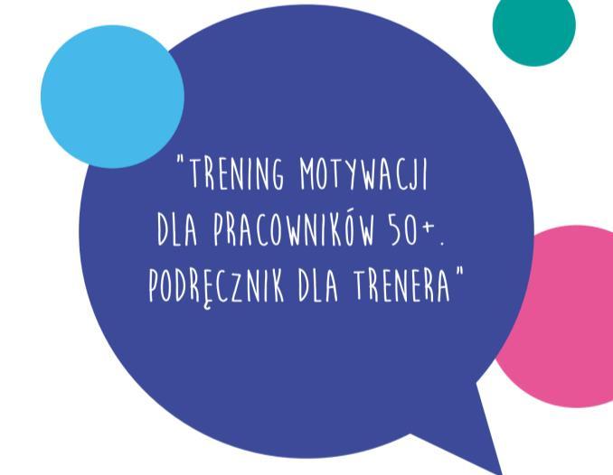 Trening motywacji dla pracowników 50+ Gotowy do realizacji program szkolenia z zakresu wspierania pracowników w wytrwałości w dbaniu o zdrowie i rozwój zawodowy.