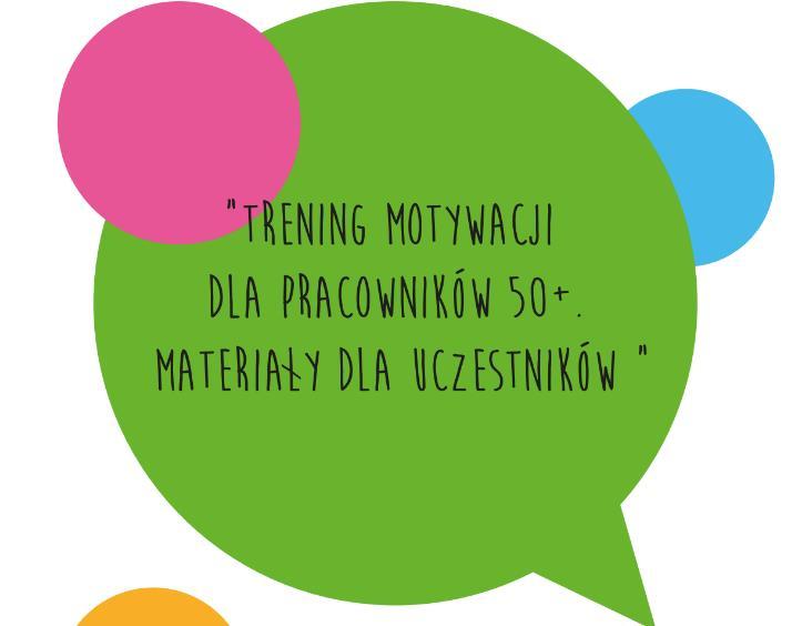 Trening motywacji dla pracowników 50+ powstał z myślą o prowadzącym warsztat z zakresu wspierania pracowników w wytrwałości w dbaniu o zdrowie i rozwój zawodowy.