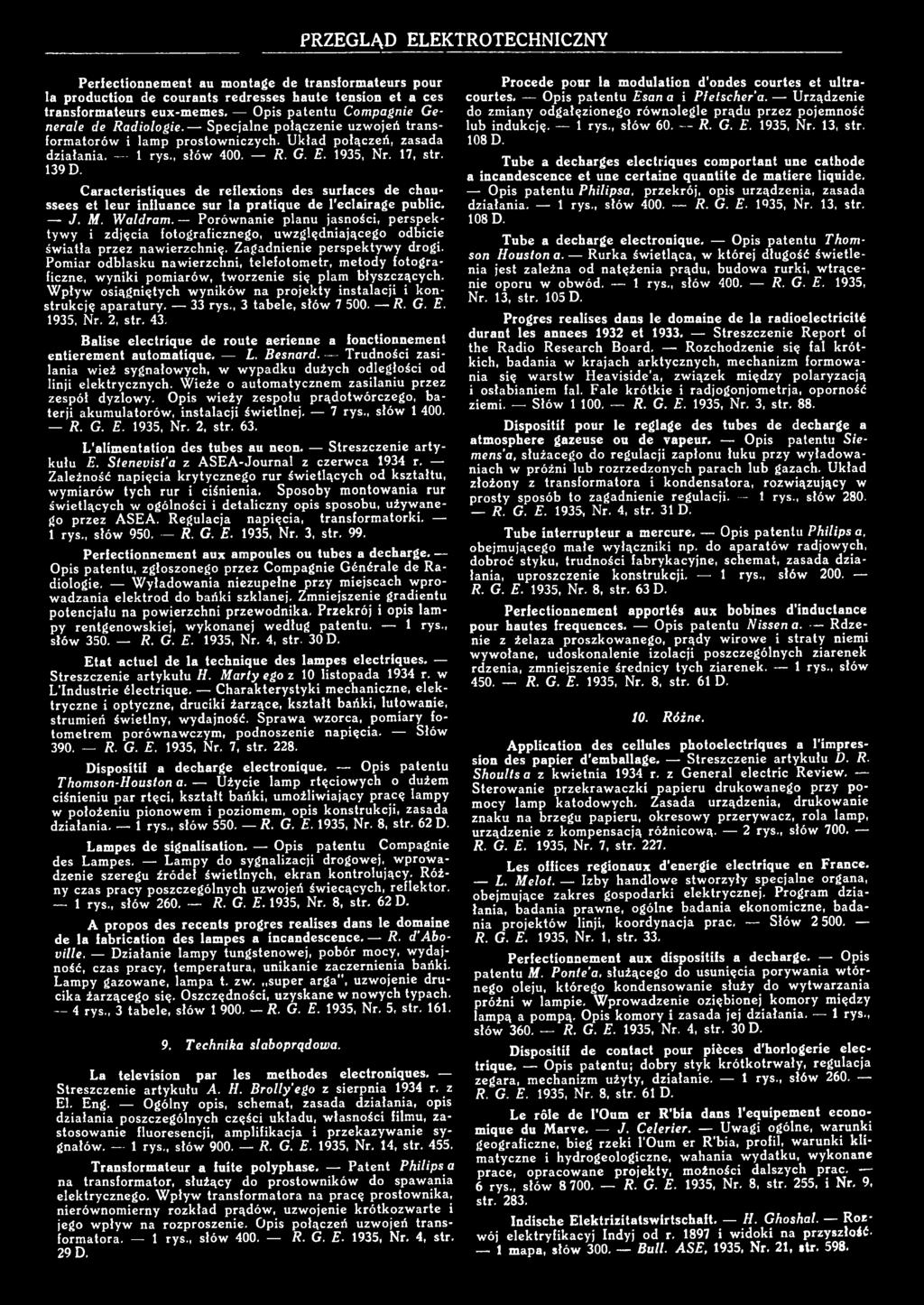 139 D. Caracteristiques de reflexins des surfaces de chaussees et leur influance sur la pratique de l'eclairage public. J. M. W ald ra m.