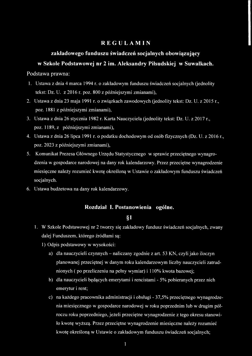 , poz. 1881 z późniejszymi zmianami), 3. Ustawa z dnia 26 stycznia 1982 r. Karta Nauczyciela (jednolity tekst: Dz. U. z 2017 r., poz. 1189, z późniejszymi zmianami), 4. Ustawa z dnia 26 lipca 1991 r.