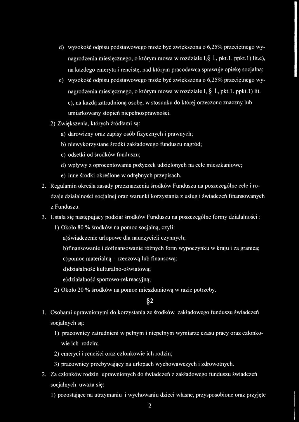 rozdziale I, 1, pkt.l. ppkt.l) lit. c), na każdą zatrudnioną osobę, w stosunku do której orzeczono znaczny lub umiarkowany stopień niepełnosprawności.