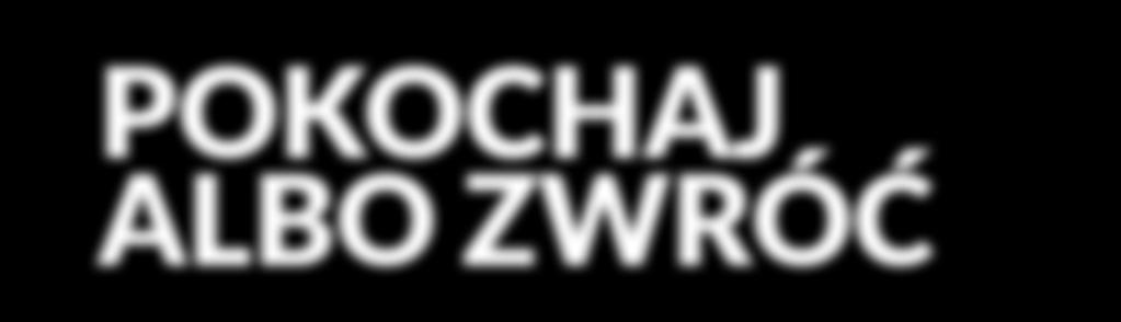 Dostaniesz 30 dni, by przekonać się o słuszności