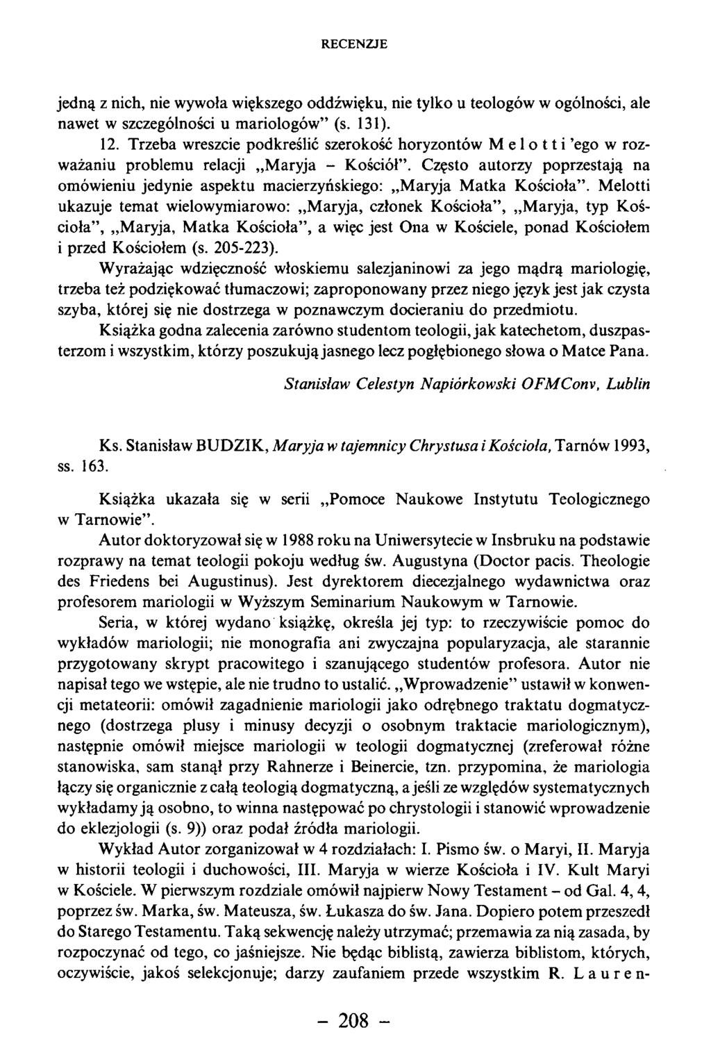 jedną z nich, nie wywoła większego oddźwięku, nie tylko u teologów w ogólności, ale nawet w szczególności u mariologów (s. 131). 12.