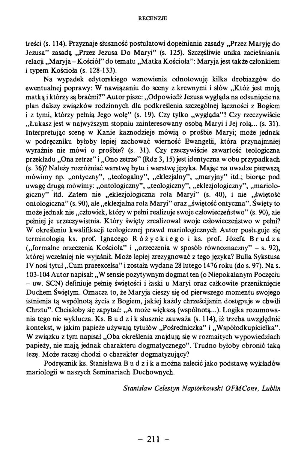 treści (s. 114). Przyznaje słuszność postulatowi dopełniania zasady Przez Maryję do Jezusa zasadą Przez Jezusa Do Maryi (s. 125).