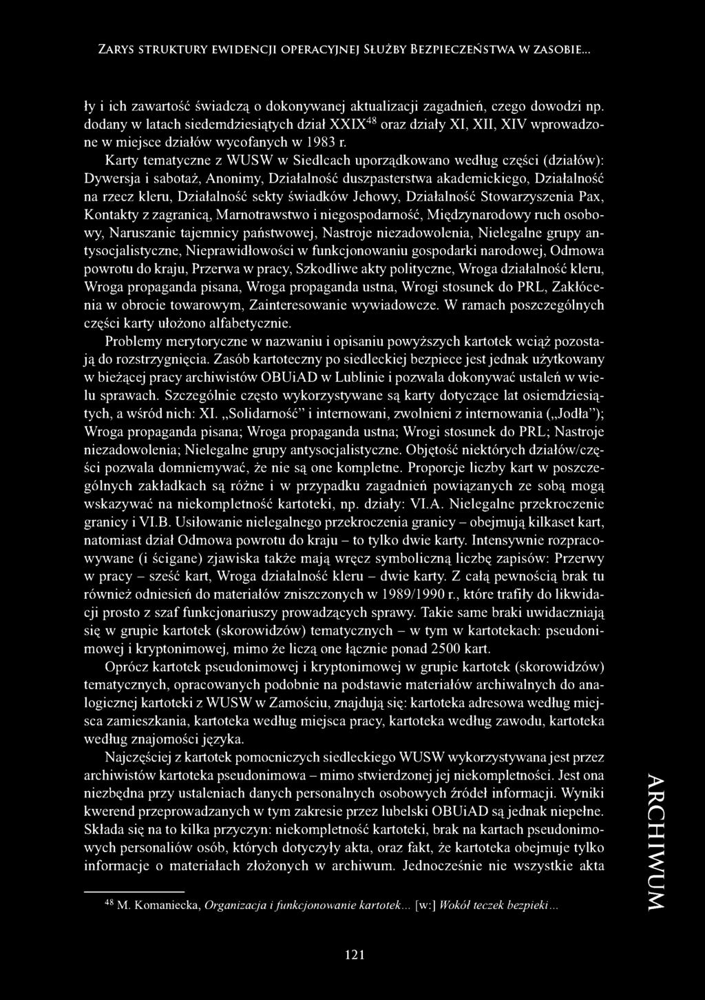 Karty tematyczne z WUSW w Siedlcach uporządkowano według części (działów): Dywersja i sabotaż, Anonimy, Działalność duszpasterstwa akademickiego, Działalność na rzecz kleru, Działalność sekty
