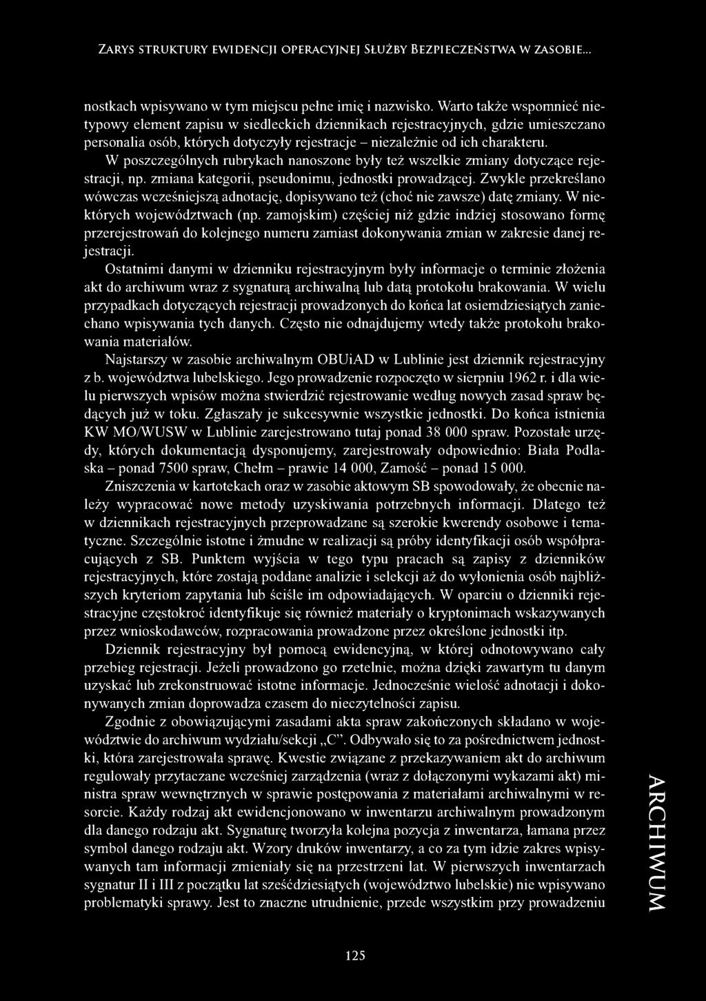 W poszczególnych rubrykach nanoszone były też wszelkie zmiany dotyczące rejestracji, np. zmiana kategorii, pseudonimu, jednostki prowadzącej.